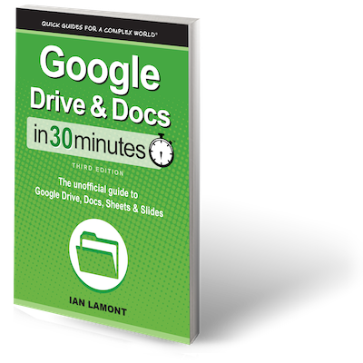 Google Drive and Docs In 30 Minutes: The unofficial guide to Google Drive, Docs, Sheets & Slides