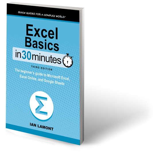 Excel Basics In 30 Minutes: The beginner's guide to Microsoft Excel, Excel Online, and Google Sheets