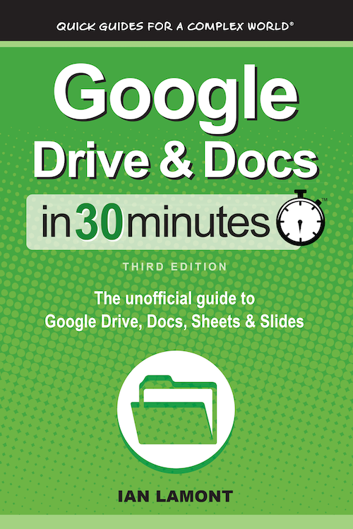 Google Drive and Docs In 30 Minutes: The unofficial guide to Google Drive, Docs, Sheets & Slides