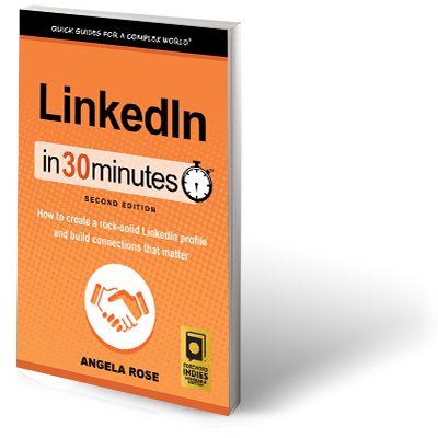 LinkedIn In 30 Minutes: How to create a rock-solid LinkedIn profile and build connections that matter
